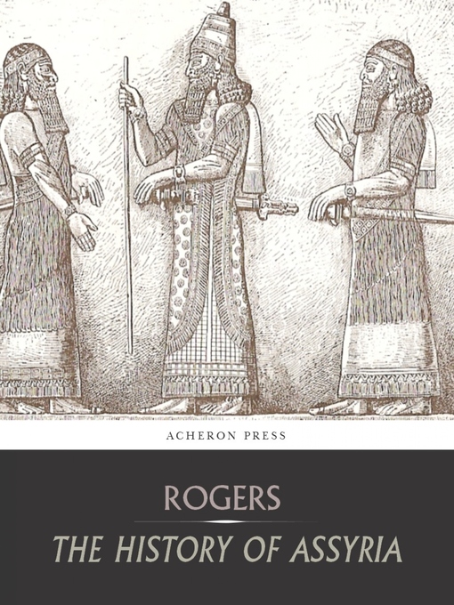 Title details for The History of Assyria by Robert William Rogers - Available